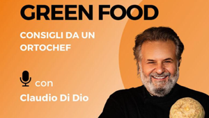 "Green Food", al via la nuova rubrica podcast firmata dall'Ortochef Claudio Di Dio