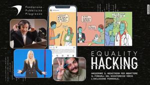 Different insieme a Pubblicità Progresso hackera il mainstream con Equality Hacking, per abbattere il firewall del disinteresse verso l’uguaglianza di genere