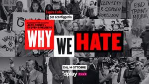 In onda dal 14 ottobre su DPlay Plus 'Why we hate', la serie sulle origini dell'odio