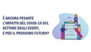 Partecipa all'indagine sull'impatto del Covid-19 sul settore degli eventi. Contribuisci alla sesta edizione rispondendo al questionario di AstraRicerche