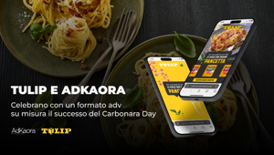 AdKaora firma la campagna di digital advertising di Tulip volta a celebrare l’ultima edizione del Carbonara Day
