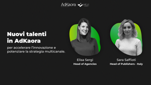 Nuovi talenti in AdKaora per accelerare l’innovazione  e potenziare la strategia multicanale