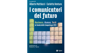"I comunicatori del futuro": il libro di A2A e Sapienza Università di Roma curato da Alberto Mattiacci e Carlotta Ventura sulla ricerca manageriale