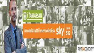 Dal 12 ottobre riparte su Reteconomy, canale 512 di Sky,  la nuova edizione de “I Tartassati – Storie di fisco e dintorni”