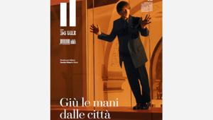 IL, il maschile del Sole 24 Ore, in edicola da venerdì 30 ottobre con Il Sole 24 Ore con un numero su 'Giù le mani dalle città'