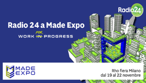 Radio 24 lancia “Innovazione e cultura del costruire”, la campagna che promuove la presenza della radio a Made Expo