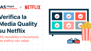 La soluzione di verifica della Media Quality di Integral Ad Science è live con Netflix