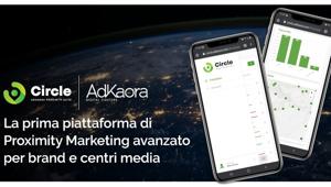 AdKaora integra tutte le soluzioni di proximity marketing nella piattaforma Circle, a disposizione di brand e centri media
