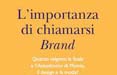 Arriva in libreria 'L'Importanza di Chiamarsi Brand'