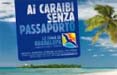 Ai Caraibi si va senza passaporto, lo dice Go Up Communication 