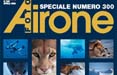 Domani in edicola il numero 300 di Airone