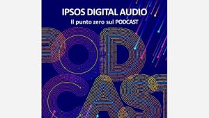 Ipsos misurerà l'ascolto dei Podcast con l'indagine 'Ipsos Digital Audio Survey'