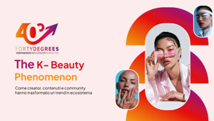 “The K-Beauty Phenomenon”: nel nuovo report di 40Degrees l'evoluzione di un ecosistema culturale guidato da Gen Z e influencer marketing
