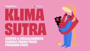 Control, insieme a Together, prende posizione e lancia il Klimasutra per combattere il riscaldamento globale