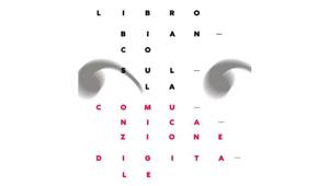 Seconda edizione del Libro Bianco sulla Comunicazione Digitale con aggiornamenti in termini di Brand Safety e Brand Policy