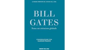 “Sono un ottimista globale”: il libro intervista di Massimo Franco con Bill Gates  dal 30 marzo in edicola con il Corriere della Sera
