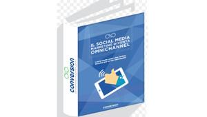 Il Social Media Marketing diventa omnichannel, lo racconta Conversion in un ebook