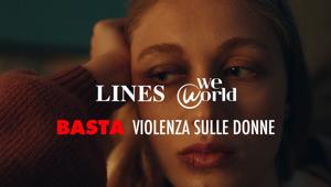 Lines si schiera in prima linea contro la violenza sulle donne con iniziative in tv, online e in streaming audio ma che si declinano anche sul territorio. Creatività a cura dell’agenzia Armando Testa