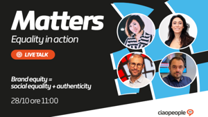 Matters 2021: il 28 ottobre il primo talk di Ciaopeople  con Diversity, L’Oréal e Fanpage.it
