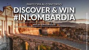 Regione Lombardia lancia ‘Scopri e Vinci’, il contest internazionale che promuove il turismo e l’offerta esperienziale del territorio