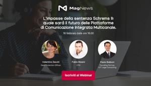 MagNews analizza il tema della gestione e trasferimento dei dati personali fuori dell'Unione Europea nel webinar ‘L'impasse della sentenza Schrems II: quale sarà il futuro delle Piattaforme di Comunicazione Integrata Multicanale’