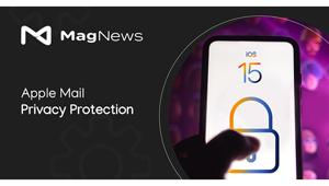 MagNews lancia la soluzione per riconoscere le finte aperture di iOS15. Si chiama Apple Mail Privacy Protection