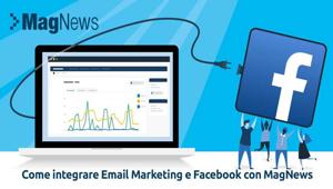 MagNews lancia il nuovo Facebook Connector per integrare l’Email Marketing Automation con il social network più popolare al mondo