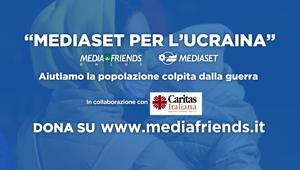 Al via 'Mediaset per l'Ucraina'. A fianco della Caritas Italiana, Mediafriends lancia una campagna di raccolta fondi per sostenere le popolazioni colpite dalla guerra