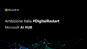 Microsoft presenta AI Hub, l’iniziativa parte del piano di rilancio Ambizione Italia #DigitalRestart