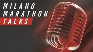 RCS Sports & Events lancia i Milano Marathon Talks: quattro appuntamenti con protagonisti testimonial ed esperti legati al mondo dello sport
