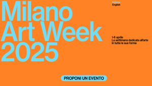 Milano Art Week 2025: al via la call per entrare a far parte del palinsesto ufficiale con progetti e iniziative