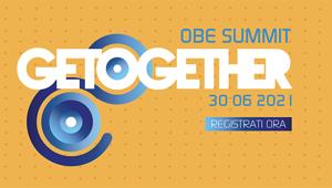 OBE Summit 2021: appuntamento il 30 giugno con Get Together, una giornata per conoscere l'evoluzione, i trend e le opportunità del branded entertainment