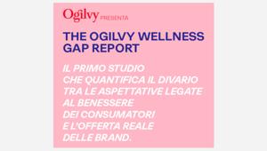 Ogilvy Wellness Gap, il primo studio che quantifica il divario tra le aspettative dei consumatori e l’offerta reale delle brand. Il benessere un'opportunità di crescita a due cifre per le aziende