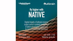 Outbrain e Digital Angels presentano il webinar "#flyhigher with Native". Come il content marketing e il native advertising supportano le campagne digitali dei Brand nella ripresa