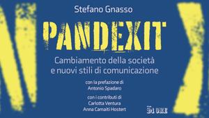 Il Sole 24 Ore presenta PANDEXIT “Cambiamento della società e nuovi stili di comunicazione”, il libro di Stefano Gnasso in edicola dal 26 febbraio che spiega come sarà la comunicazione di massa del post pandemia.