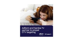 Tra Adform e Samba TV è collaborazione. Annunciato il lancio di nuove funzionalità di targeting CTV in cinque mercati europei