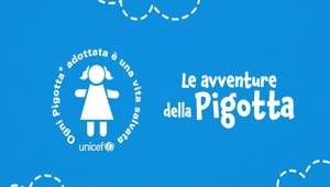UNICEF on-line con la prima puntata della cartoon web serie “Le Avventure della Pigotta” realizzata da Comunicazionisociali