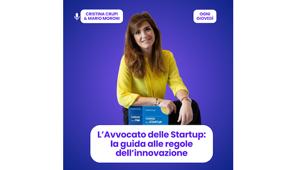 La guida alle regole dell’innovazione per startupper passa dai consigli del podcast “L’Avvocato delle Startup”