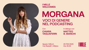 I MILLE Welcomes torna il 25 febbraio con 'Morgana: Voci di Genere nel Podcasting'