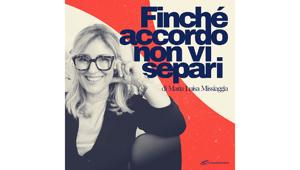 Dal 7 luglio è on air il primo episodio della serie podcast "Finché Accordo Non Vi Separi". A cura di Maria Luisa Missiaggia, il racconto in pillole ripercorre i casi giudiziari di alcune separazioni protagoniste della cronaca degli ultimi anni