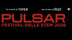 ILIAD e Open lanciano “Pulsar – Festival delle Stem 2026”: generazioni e idee che illuminano il futuro. Quest'anno in versione itinerante per l'Italia