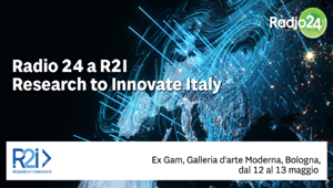Radio 24 media partner di R2I a Bologna: l'emittente del Gruppo 24 ORE protagonista al primo forum nazionale su ricerca e innovazione