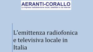  Aeranti-Corallo. Nel 2022 le imprese tv locali hanno generato 189 milioni di ricavi, gli operatori radiofonici 130 milioni. Necessaria una conversione dell’originario modello di emittente locale in quello di soggetto multimediale del territorio