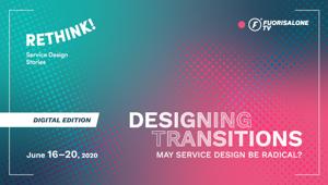 In collaborazione con Fuorisalone, POLI.design e Service Innovation Academy presentano l’edizione digitale di "Rethink! Service Design Stories"