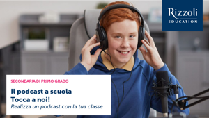 Rizzoli Education lancia il contest “Il podcast a scuola – Tocca a noi”: il nuovo progetto per confermare l'impegno a essere portavoce di una nuova idea di didattica