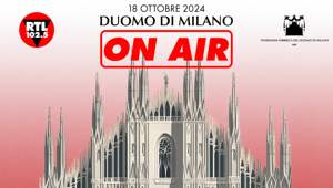 RTL 102.5 diventa radio partner della Veneranda Fabbrica del Duomo