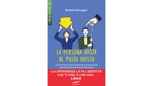Daniele Salvaggio presenta 'La persona giusta al posto giusto', il libro che spiega come comunicare il proprio brand personale per affermarsi nel mercato