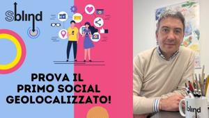 Nasce Sblind, il primo social network geolocalizzato per connettere tutti coloro che si trovano nella stessa area geografica