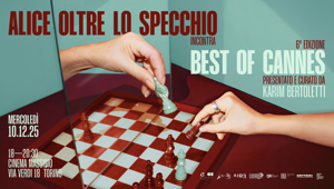 ADCI presenta “Alice Oltre lo Specchio” e “Best of Cannes 2025”. Mercoledì 10 dicembre presso il Cinema Massimo di Torino