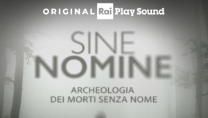 “Sine nomine”: disponibile dal 20 gennaio il nuovo podcast Original RaiPlay Sound per vivere l'archeologia
